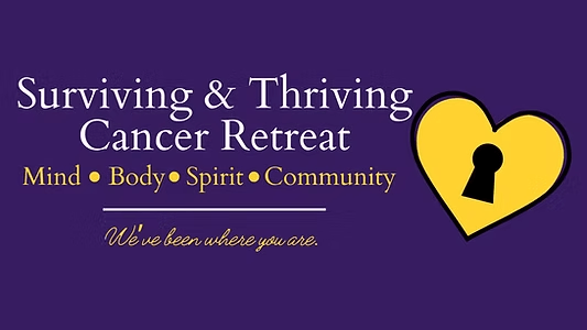 Surviving & Thriving Cancer Retreat: A Sanctuary of Hope for&nbsp;Survivors