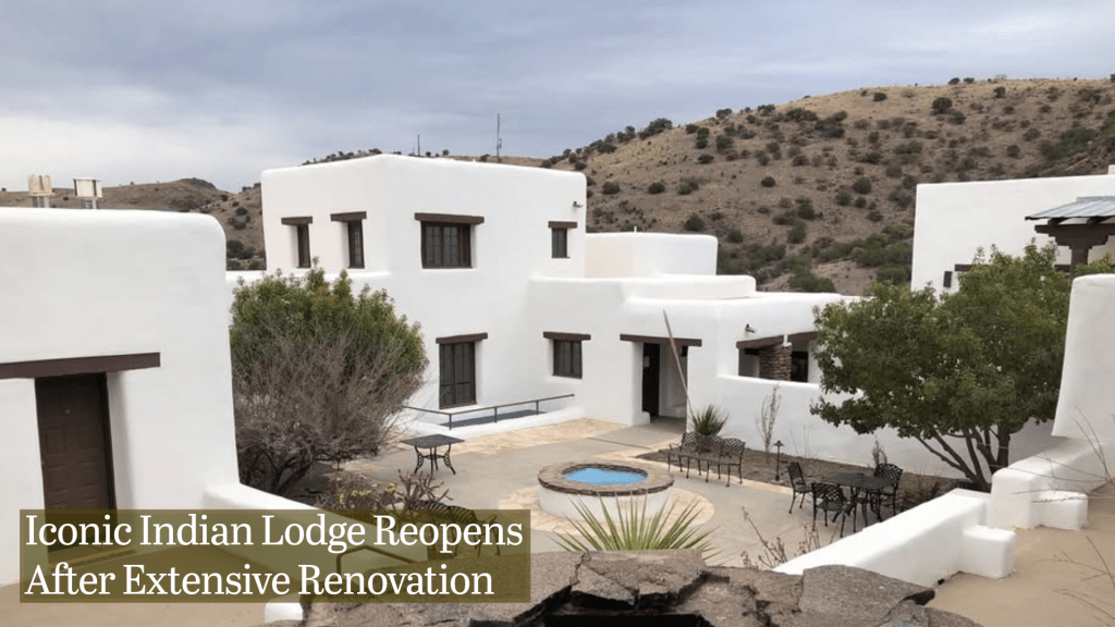Iconic Indian Lodge Reopens After Extensive&nbsp;Renovation