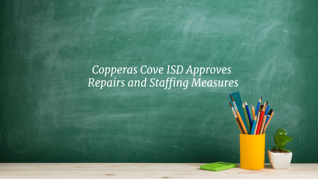 Copperas Cove ISD Approves Repairs and Staffing&nbsp;Measures